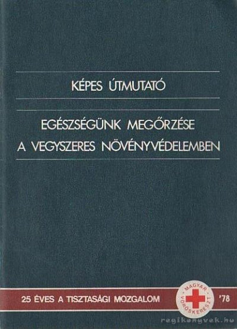 Egészségünk megőrzése a vegyszeres növényvédelemben [antikvár]