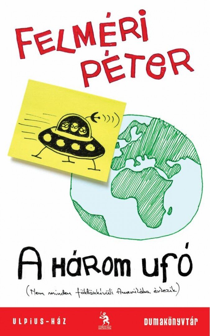 Felméri Péter - A három ufó [antikvár]