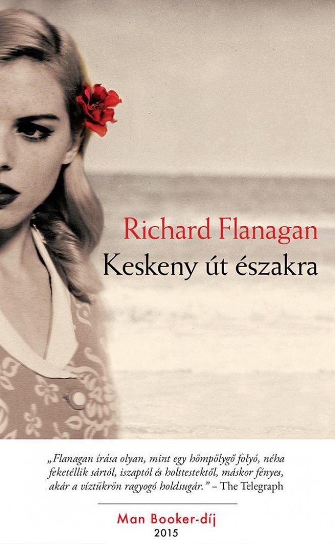 Richard Flanagan - Keskeny út északra [antikvár]