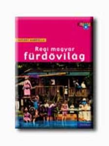 CSIFFÁRY GABRIELLA - Régi magyar fürdővilág