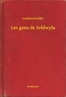 KELLER GOTTFRIED - Les gens de Seldwyla [eKönyv: epub, mobi]