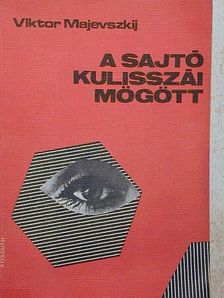 Viktor Majevszkij - A sajtó kulisszái mögött [antikvár]