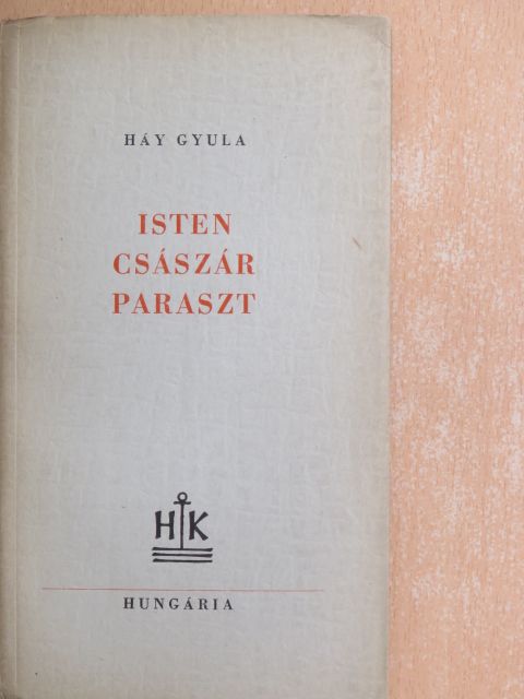 Háy Gyula - Isten, császár, paraszt [antikvár]