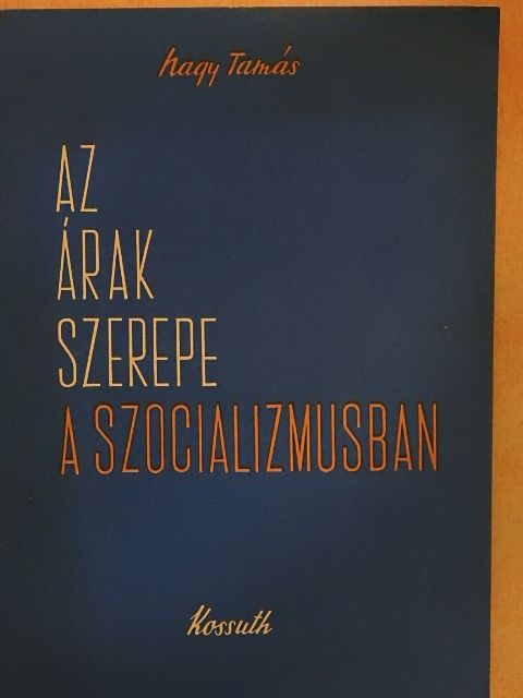 Nagy Tamás - Az árak szerepe a szocializmusban [antikvár]