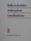 Dr. Nagy Sándor - Külkereskedelmi áruforgalom vámellenőrzése [antikvár]
