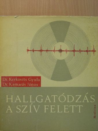Dr. Kamarás János - Hallgatódzás a szív felett II. (töredék) [antikvár]