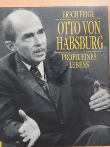Erich Feigl - Otto von Habsburg [antikvár]