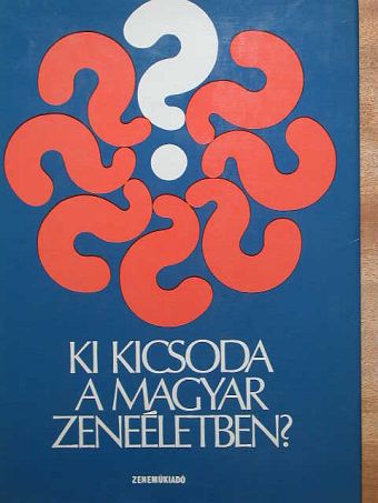 Ki kicsoda a magyar zeneéletben? [antikvár]