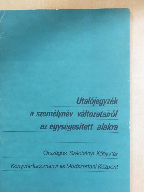 Utalójegyzék a személynév változatairól az egységesített alakra [antikvár]