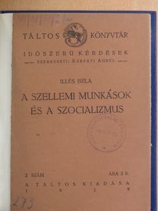 Illés Béla - A szellemi munkások és a szocializmus [antikvár]
