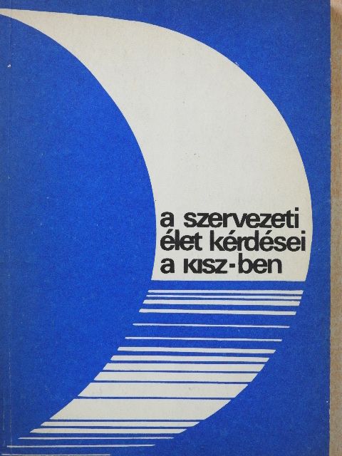 Bánhidi Emil - A szervezeti élet kérdései a KISZ-ben [antikvár]