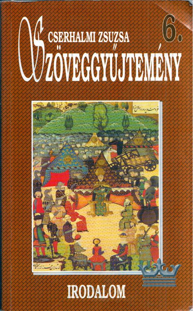 Cserhalmi Zsuzsa - Irodalom szöveggyűjtemény 6. [antikvár]