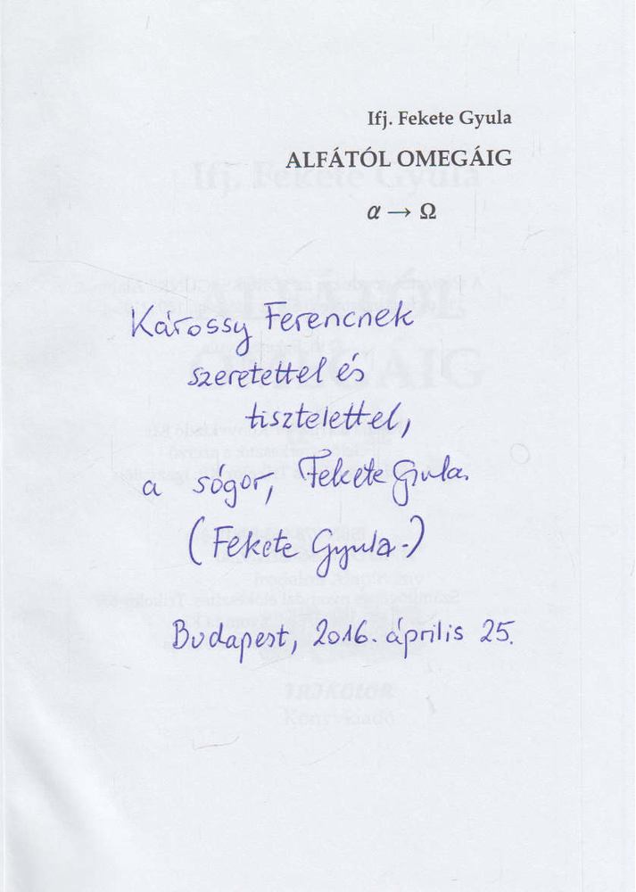 Ifj. Fekete Gyula - Alfától omegáig (dedikált) [antikvár]