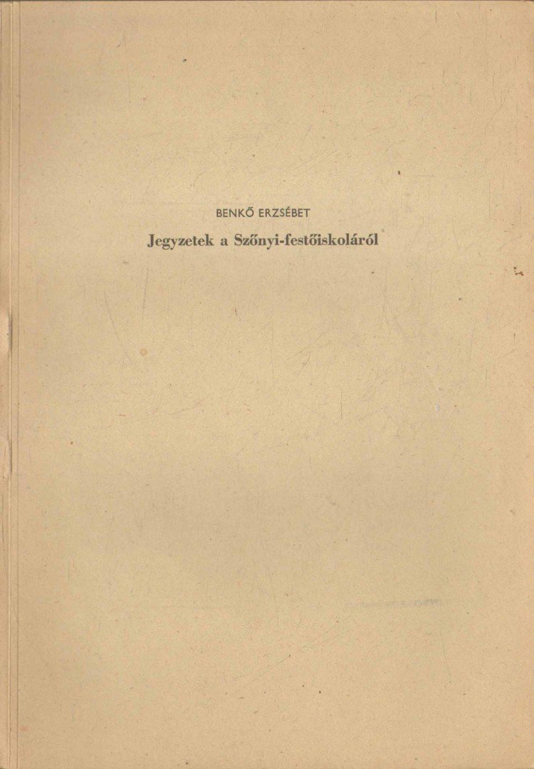 Benkő Erzsébet - Jegyzetek a Szőnyi-festőiskoláról [antikvár]