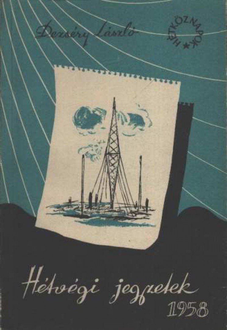 DEZSÉRY LÁSZLÓ - Hétvégi jegyzetek 1958 [antikvár]