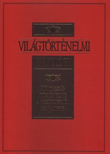 VILÁGTÖRTÉNELMI KRONOLÓGIA - 200 ORSZÁG TÖRTÉNELME A KEZDETEKTŐL NAPJAINKIG