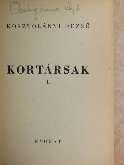 Kosztolányi Dezső - Kortársak I. (töredék)(Dr. Castiglione László könyvtárából) [antikvár]