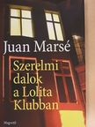 Juan Marsé - Szerelmi dalok a Lolita Klubban [antikvár]
