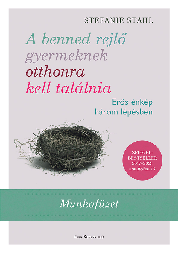 Stahl, Stefanie - A benned rejlő gyermeknek otthonra kell találnia