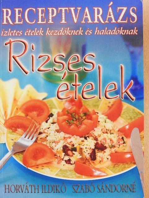 Horváth Ildikó - Rizses ételek [antikvár]