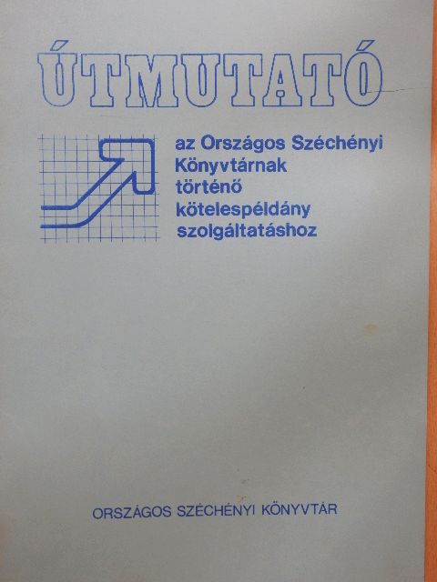 Dr. Tóth Lajos - Útmutató az Országos Széchényi Könyvtárnak történő Kötelespéldány szolgáltatáshoz [antikvár]