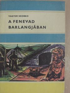 Vagyim Szobko - A fenevad barlangjában [antikvár]