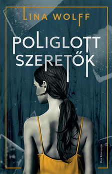 Lina Wolff - Poliglott szeretők