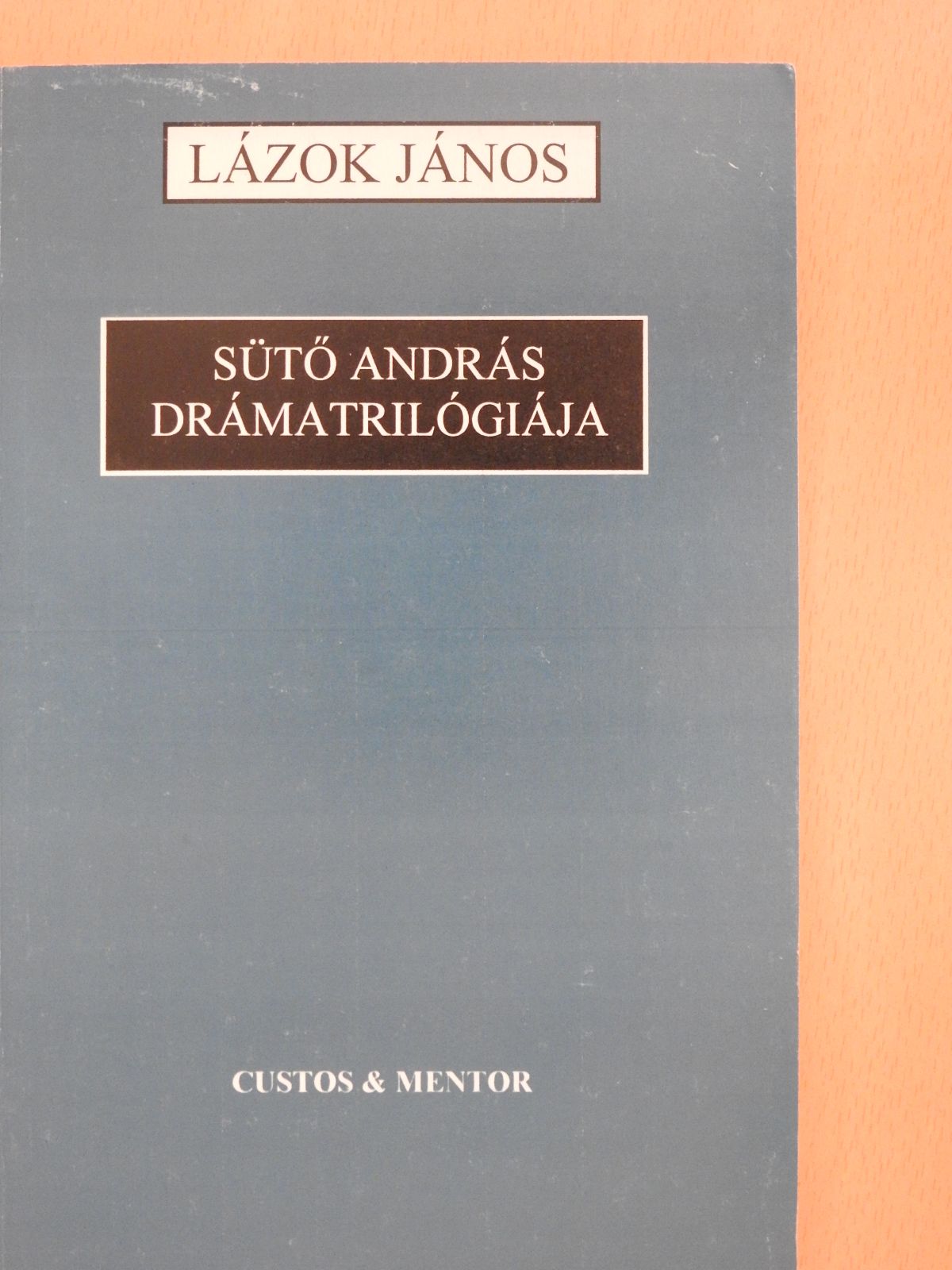 Lázok János - Sütő András drámatrilógiája (dedikált példány) [antikvár]