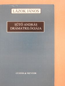 Lázok János - Sütő András drámatrilógiája (dedikált példány) [antikvár]
