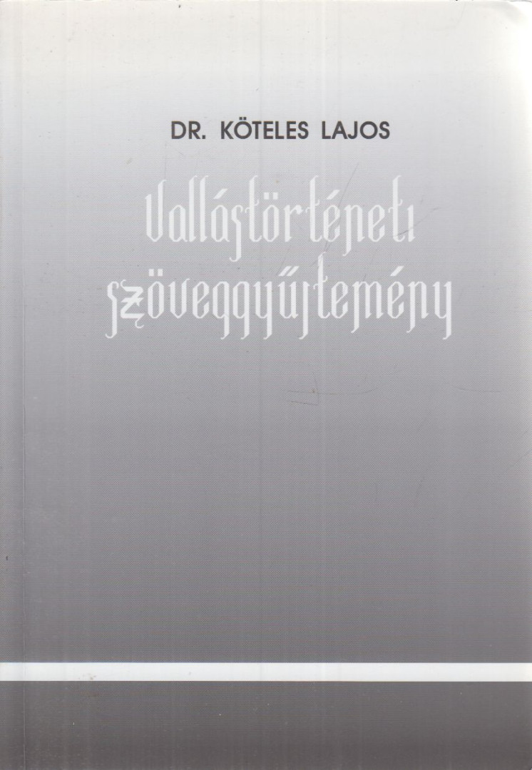 Dr. Köteles Lajos - Vallástörténeti szöveggyűjtemény [antikvár]