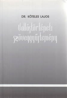 Dr. Köteles Lajos - Vallástörténeti szöveggyűjtemény [antikvár]