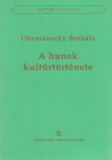 OBRUSÁNSZKY BORBÁLA - A hunok kultúrtörténete [antikvár]