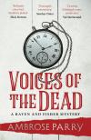 Ambrose Parry - Voices of the Dead (Raven and Fisher Mystery Series, Book 4)