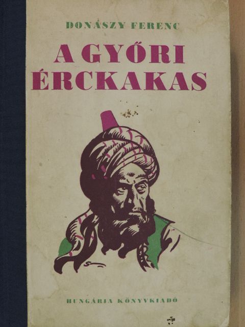 Donászy Ferenc - A győri érckakas [antikvár]