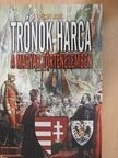 Vécsey Aurél - Trónok harca a magyar történelemben [antikvár]