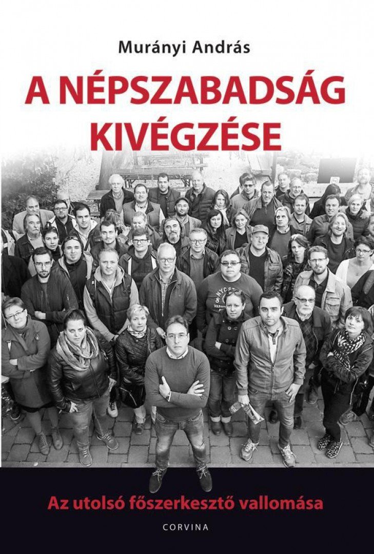Murányi András - A Népszabadság kivégzése (aláírt) [antikvár]