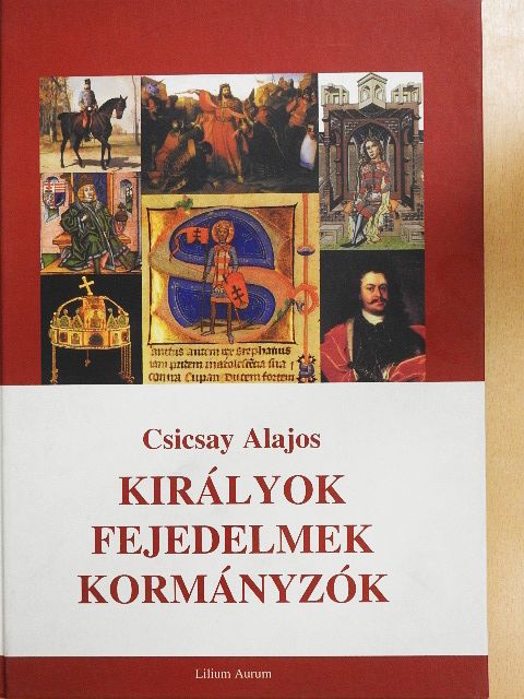 Csicsay Alajos - Királyok, fejedelmek, kormányzók [antikvár]