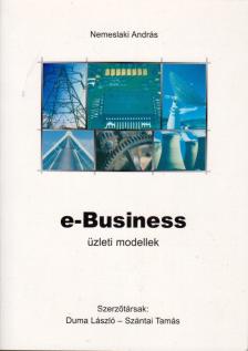 Nemeslaki András, Duma László, Szántai Tamás - e-Business üzleti modellek [antikvár]