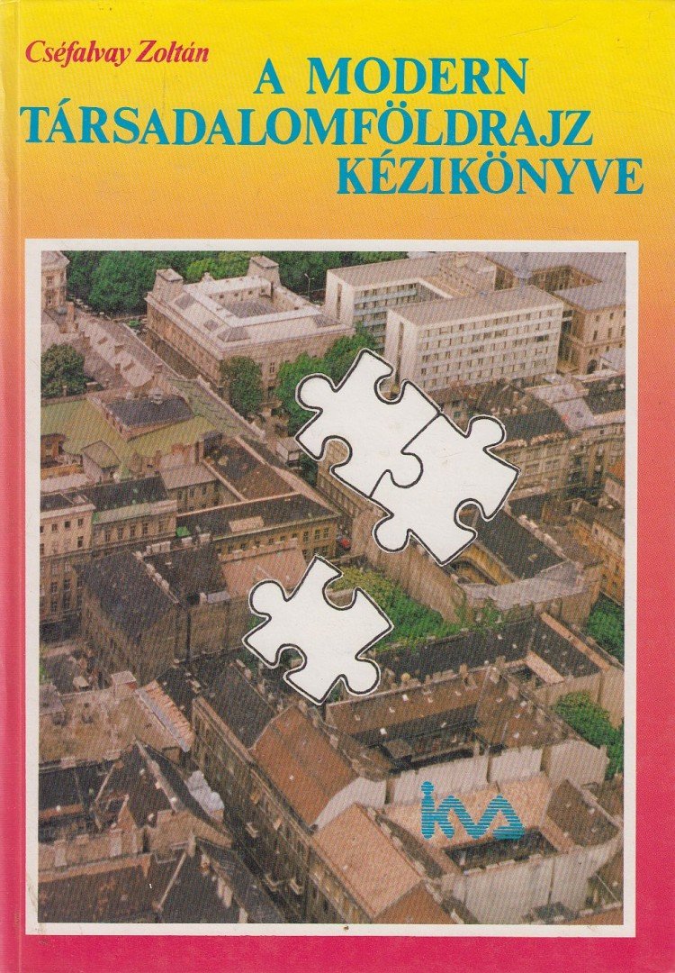 Cséfalvay Zoltán - A modern társadalomföldrajz kézikönyve [antikvár]