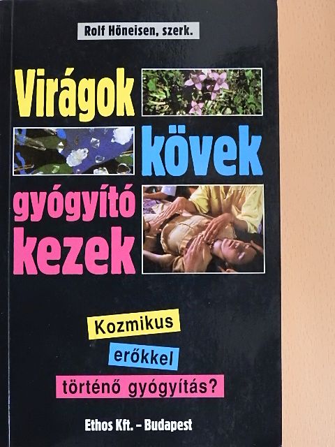 Virágok, kövek, gyógyító kezek [antikvár]