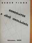 Beder Tibor - Gondolatok a jövő iskolájáról (dedikált példány) [antikvár]