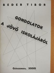 Beder Tibor - Gondolatok a jövő iskolájáról (dedikált példány) [antikvár]