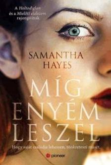 Samantha Hayes - Míg enyém leszel [szépséghibás]