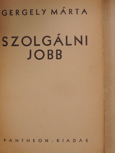 Gergely Márta - Szolgálni jobb [antikvár]