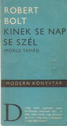 Robert Bolt - Kinek se nap se szél [antikvár]