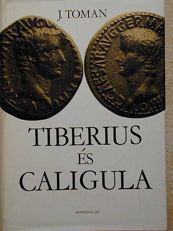 Josef Toman - Tiberius és Caligula [antikvár]