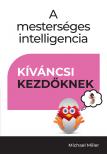 Michael Miller - A mesterséges intelligencia - Kíváncsi kezdőknek