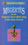 KENNETH E. HAGIN - Megértés arról, hogyan harcoljuk meg a hit szép harcát [antikvár]