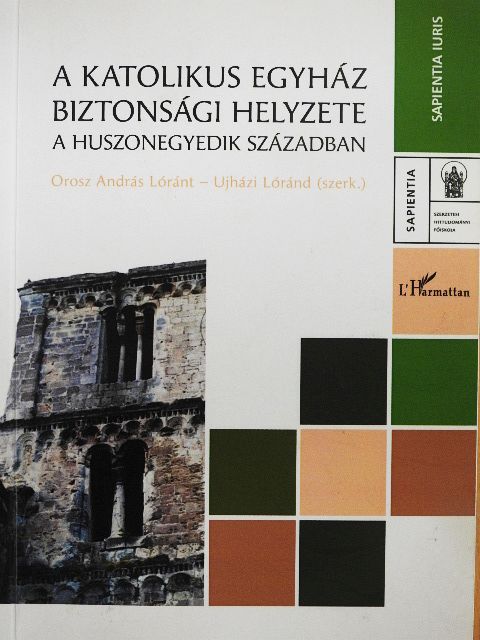 Goják János - A Katolikus Egyház biztonsági helyzete a huszonegyedik században [antikvár]