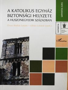 Goják János - A Katolikus Egyház biztonsági helyzete a huszonegyedik században [antikvár]